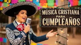 El Mejor Regalo: MIX de Rancheras Para un Cumpleaños Bendecido. 🎂🤠🥳