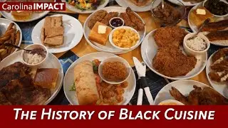 The History of Black Cuisine | Carolina Impact