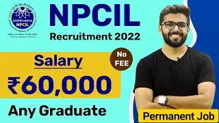 NPCIL Recruitment 2022 | Salary ₹60,000 | NO FEE | Any Graduate | Permanent Job | Latest Jobs 2022