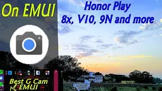 G-CAM on EMUI || Best G Cam for honor Play || G Cam on honor 8x || Honor Play Gcam