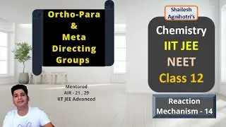 Reaction Mechanism-14, Ortho-Para and Meta Directing Groups. IITJEE-Adv/Mains/NEET/Class 11 , 12