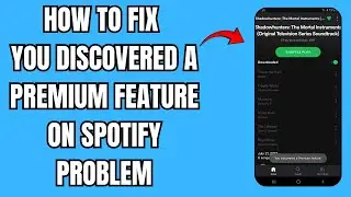 NEW! How To Fix You Discovered A Premium Feature On Spotify | Full Guide