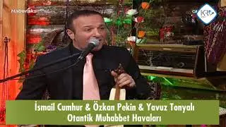 İsmail Cumhur & Özkan Pekin & Yavuz Tonyalı - Otantik Muhabbet Havaları