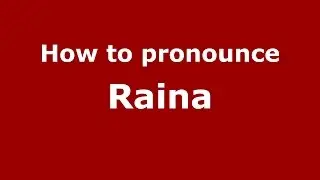 Как произносится Raina (американский английский/США) - PronounceNames.com