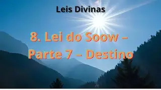 44. Lei do Soow &ndash; Parte 7 &ndash; Destino