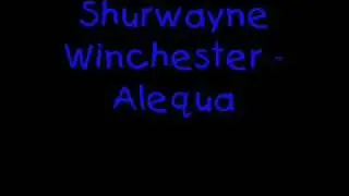 Shurwayne Winchester - Alequa