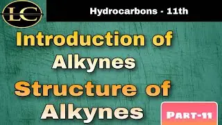 Alkynes || structure of alkynes || hydrocarbons class 11th || lecture-12