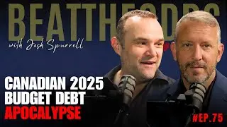 Beat The Odds #75 - Canadian 2025 Budget Debt Apocalypse