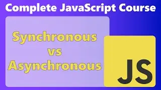 Synchronous vs Asynchronous Programming - JavaScript Complete Course | Web Development