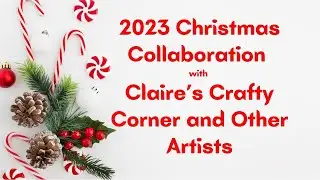 Christmas Collaboration 2023@ClairesCraftyCornerAnd Other Artists