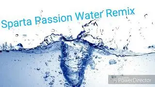 Sparta Passion Water Remix