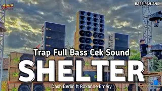 Trap Full Bass Cek Sound Shelter