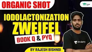 ORGANIC SHOT - Iodolactonization Zweifel | BOOK Q & PYQ || By Rajesh Bishnoi