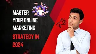 Master Your Online Marketing Strategy in 2024