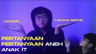 PERTANYAAN PERTANYAAN ANEH ANAK IT