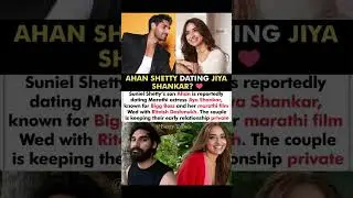 Suniel Shetty's Son Ahan Is Dating Jiya Shankar Their Relationship Is Private#ahanshetty#news