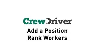 CrewDriver App - Add a Position and Rank Workers