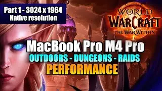 MacBook Pro M4 Pro - World of Warcraft The War Within | 3024 x 1964 | Outdoors, Raids, Dungeons