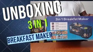 unboxing the 3 in 1 breakfast maker