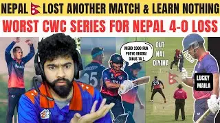 NEPAL LOST ANOTHER MATCH & LEARN NOTHING : WORST CWC SERIES FOR NEPAL 4-0 LOSS