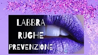 ➡️💋LABBRA💋 RUGHE 💋 PREVENZIONE💋⬅️