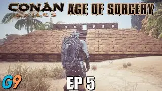 Conan Exiles Age of Sorcery EP5 - Time For A New Base
