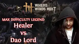 [MAXIMUM DIFFICULTY LEGEND] Healer vs Dao Lord | Where Winds Meet