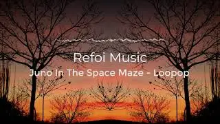 Juno In The Space Maze  - Loopop | No Copyright Music | YouTube Audio Library
