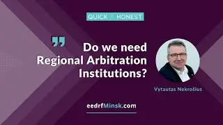 Quick & Honest with Vytautas Nekro&scaron;ius. Do we need Regional Arbitration Institutions?