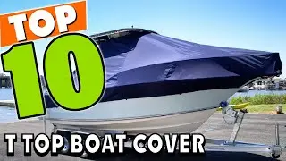 Best T Top Boat Cover In 2025- Top 9 T Top Boat Covers Review