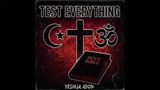Test Everything- Yeshua Adon 