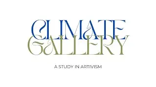 Climate Gallery Preview: A Study In Artivism Exhibit