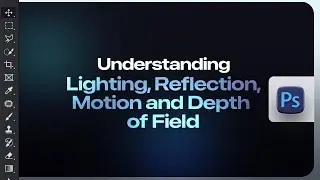 Understanding lighting, reflection, motion and depth of field in photo manipulation