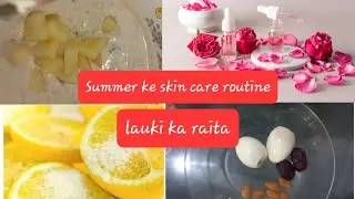 Summer Skin Care Tips|| lauki ka raita|| Daily routine