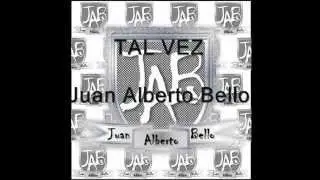 TAL VEZ - Juan Alberto Bello