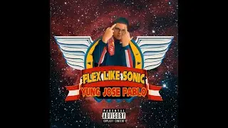 YUNG JOS&Eacute; PABLO - FLEX LIKE SONIC (PROD. ROBB2B, AXEL AEDO & HELABROKE)