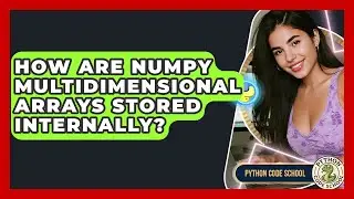 How Are NumPy Multidimensional Arrays Stored Internally? - Python Code School