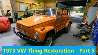 1973 VW Things Restoration - Part 5 | Bringing you up to date after long delay
