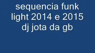 sequencia funk light 2014 2015 dj jota da gb