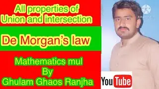 All Properties of intersection and union and De Morgan &ldquo;s law
