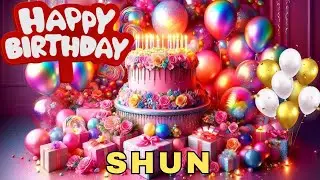 Happy Birthday Shun, Birthday Wishes, Birthday Song, WhatsApp Status, Wishes Birthday, Today, hbd