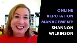 Online Reputation Management - Shannon Wilkinson - Litigator's Corner Interview