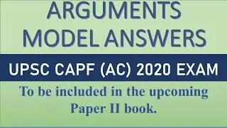 Arguments Model Answers || 2020 Exam || UPSC CAPF (AC) Paper II