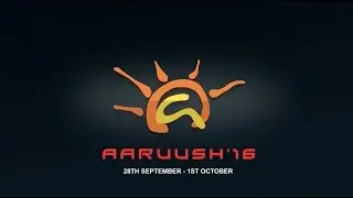 Aaruush'16 |  Main Video Official