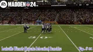 Madden 24  Louisville Wizards {Cupcake Relocation} Franchise Ep # 81 Wild Game W/ A HORRIBLE Finish