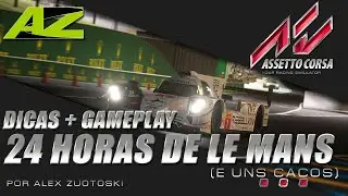 Assetto Corsa (PC) - 24 Horas (e Uns Cacos) de Le Mans - por Alex Zuotoski   - PTBR - 2021