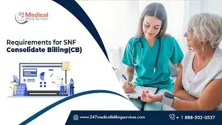 Requirements For SNF Consolidated Billing | SNF Consolidated Billing | 24/7 Medical Billing Services