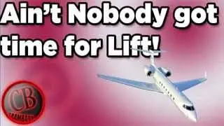 Ain't Nobody got time for Lift!