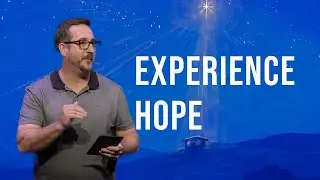Experience Christmas: Experience Hope | Dan Lyons