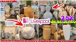 LIVERPOOL RECORRIDO OFERTAS 🤑🥂 25% DESCUENTO DECORACIONES PARA EL HOGAR JARRONES Y MÁS 🥰🫶🏻